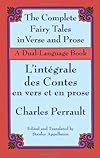 The Complete Fairy Tales in Verse and Prose / L'intégrale des Contes en vers et en prose