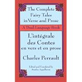 The Complete Fairy Tales in Verse and Prose/ L'Integrale des Contes en vers et en prose: A Dual-Language Book (English and French Edition)