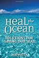 Heal the Ocean: Solutions for Saving Our Seas