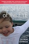 The Shape of the Eye: A Memoir