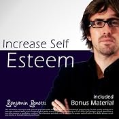 Increase Self Esteem with Hypnosis - Plus International Bestselling Relaxation Audio | [Benjamin P Bonetti]