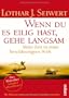 Wenn du es eilig hast, gehe langsam: Mehr Zeit in einer beschleunigten Welt