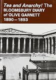 Tea and anarchy! : the Bloomsbury diary of Olive Garnett 1890-1893