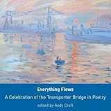 Everything flows : a celebration of the transporter bridge in poetry