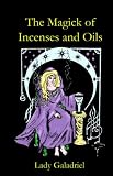 The Magick of Incenses and Oils
