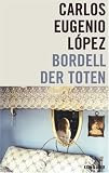 Bordell der Toten - Carlos Eugenio L&oacute;pez