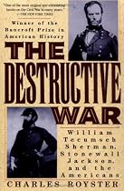 The Destructive War: William Tecumseh Sherman, Stonewall Jackson, and the Americans