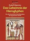 Das Geheimnis der Hieroglyphen: Die abenteuerliche Entschl�sselung der �gyptischen Schrift - Rudolf Majonica