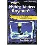 When Nothing Matters Anymore