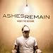 Everything Good By Ashes Remain