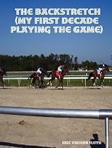The Backstretch (My First Decade Playing the Game)