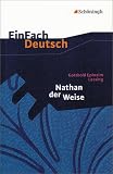 EinFach Deutsch Textausgaben: Gotthold Ephraim Lessing: Nathan der Weise: Ein dramatisches Gedicht in f�nf Aufz�gen. Gymnasiale Oberstufe