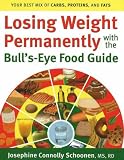 Losing Weight Permanently with the Bulls-Eye Food Guide: Your Best Mix of Carbs, Proteins, and Fats