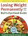 Losing Weight Permanently with the Bull's-Eye Food Guide: Your Best Mix of Carbs, Proteins, and Fats