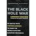 The Black Hole War: My Battle with Stephen Hawking to Make the World Safe for Quantum Mechanics