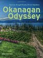 Okanagan odyssey : journeys through terrain, terroir & culture
