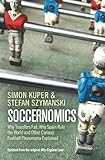 Soccernomics : why transfers fail, why Spain rule the world and other curious football phenomena explained