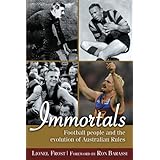 immortals football people and the evolution of australian rules football