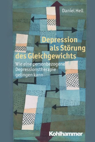 Kohlhammer Depression als St&ouml;rung des Gleichgewichts  - Wie eine personbezogene Depressionstherapie gelingen kann