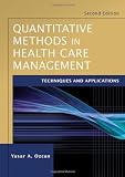 By Yasar A. Ozcan PhD: Quantitative Methods in Health Care Management: Techniques and Applications (J-B Public Health/Health Services Text) Second (2nd) Edition