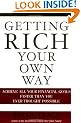 Getting Rich Your Own Way: Achieve All Your Financial Goals Faster Than You Ever Thought Possible