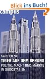 Tiger auf dem Sprung: Politik, Macht und M�rkte in S�dostasien
