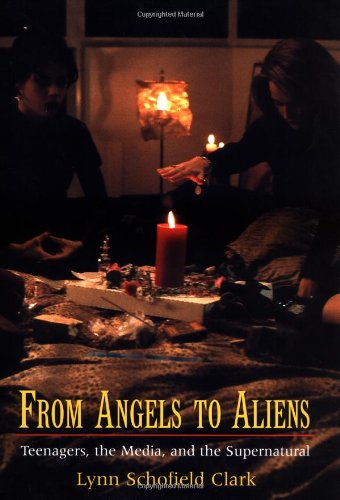 From Angels to Aliens: Teenagers, the Media, and the Supernatural