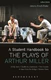 A student handbook to the plays of Arthur Miller : All my sons, Death of a salesman, The crucible, A view from the bridge, Broken glass