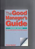 The Good Manager's Guide: Over 130 Practical Checklists for Day-to-Day Management