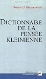 Dictionnaire de la pensée kleinienne (Ancien prix éditeur : 76.00  - Economisez 50 %) Dictionnaire de la pensée kleinienne (Ancien prix éditeur : 76.00  - Economisez 50 %)