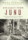 Breakout from Juno: First Canadian Army and the Normandy Campaign, July 4-August 21, 1944 (Canadian Battle)