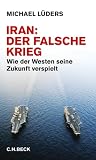 Produkt-Bild: Iran: Der falsche Krieg. Wie der Westen seine Zukunft verspielt