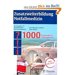 Zusatzweiterbildung Notfallmedizin: 1000 kommentierte Pr�fungsfragen