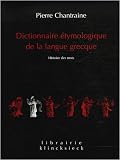 Dictionnaire �tymologique de la langue grecque : Histoire des mots