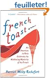 French Toast: An American in Paris Celebrates the Maddening Mysteries of the French