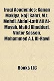 Iraqi Academics: Kanan Makiya, Naji Sabri, M.T. Mehdi, Abdul-Latif Ali Al-Mayah, Majid Khadduri, Victor Sasson, Mohammed A.F. Al-Rawi-