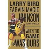When the Game Was Oursby Larry Bird