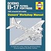 Boeing B-17 Flying Fortress Manual (Hayne Owners Workshop Manual)