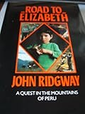 Road to Elizabeth : a quest in the mountains of Peru