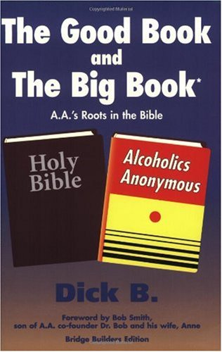 The Good Book and the Big Book: A.A.'s Roots in the Bible (Bridge Builders Edition)