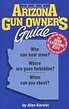 The Arizona Gun Owners Guide - 22nd Edition (Gun Owners Guides)