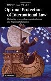 Optimal protection of international law : navigating between European absolutism and American voluntarism