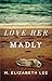 Image of Love Her Madly: A Novel