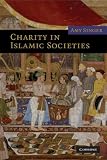 Charity in Islamic Societies (Themes in Islamic History)