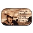 John Wayne "Courage is being scared to death - but saddling up anyway" Magnetic Tin Sign