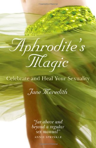 Aphrodite's Magic: Celebrate and Heal Your Sexuality