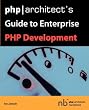 PHP/Architect's Guide to Enterprise PHP Development