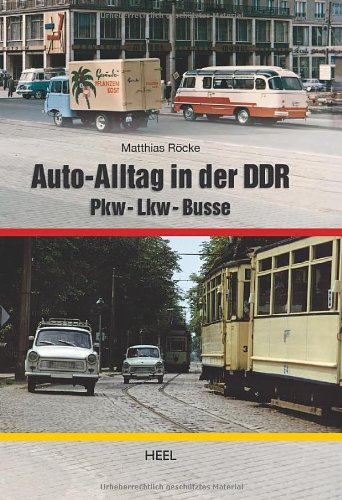 Heel Auto-Alltag in der DDR: Pkw - Lkw - Busse