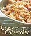 Books : Crazy for Casseroles: 275 All-American Hot-Dish Classics (Non)
