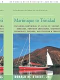 Martinique to Trinidad: including Martinique, St. Lucia, St. Vincent, Barbados, Northern Grenadines, Southern Grenadines, Grenada, and Trinidad & Tobago ... Cruising Guide to the Eastern Caribbean)